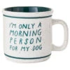 Hallmark Only A Morning Person For My Dog Ceramic Mug, 15 Oz. 1 Hallmark Only A Morning Person For My Dog Ceramic Mug, 15 Oz. -Hallmark Only a Morning Person for My Dog Mug 1BRW3233 01